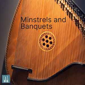 Minstrels and banquets